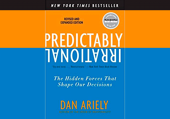 Predictably Irrational -The Hidden Forces That Shape Our Decisions: by Dan Ariely